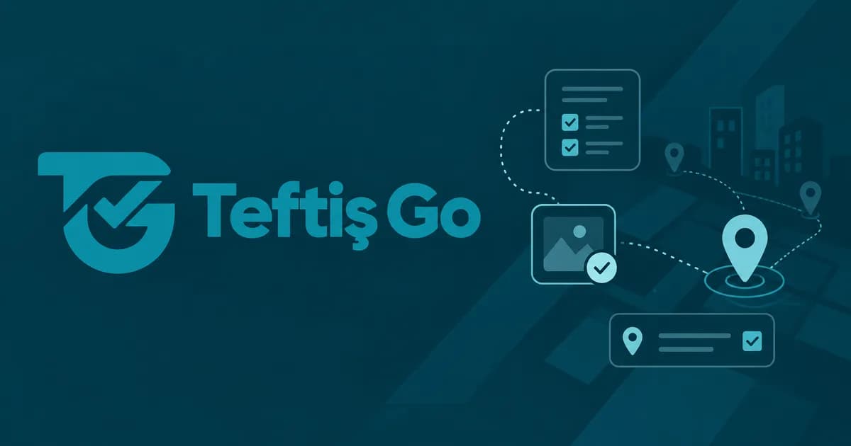 Teftiş Go saha denetim platformu arayüzü